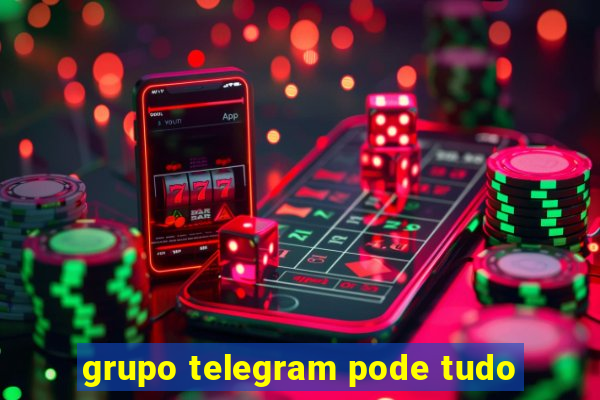 grupo telegram pode tudo